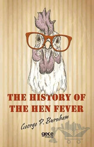 The History of The Hen Fever – George P. Burnham – Gece Kitaplığı kitap kapağı