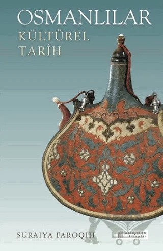 Osmanlılar: Kültürel Tarih – Suraiya Faroqhi – Akıl Çelen Kitaplar kitap kapağı