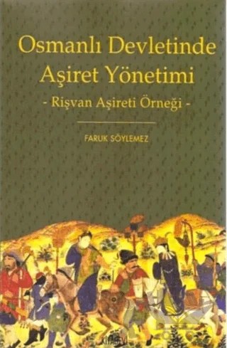 Osmanlı Devletinde Aşiret Yönetimi – Faruk Söylemez – Kitabevi Yayınları kitap kapağı
