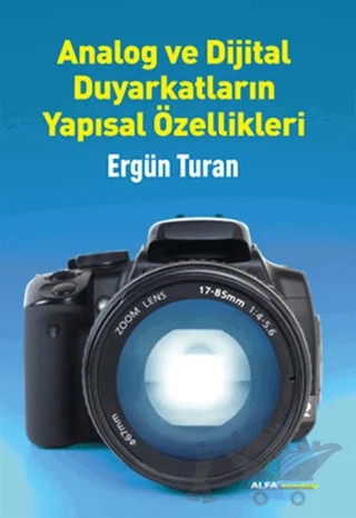 Analog ve Dijital Duyarkatların Yapısal Özellikleri – Ergün Turan – Alfa Yayınları kitap kapağı