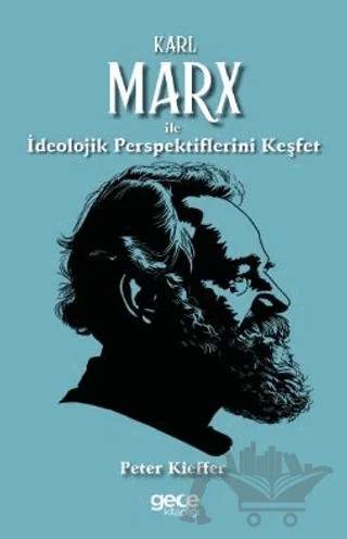 Karl Marx ile İdeolojik Perspektiflerini Keşfet – Peter Kieffer – Gece Kitaplığı kitap kapağı