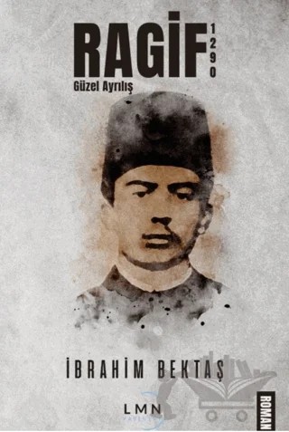 Ragif 1290 Güzel Ayrılış – İbrahim Bektaş – Liman Yayınevi kitap kapağı