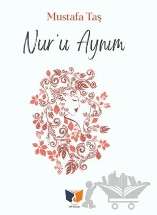 Nur'u Aynım – Mustafa Taş – Ateş Yayınları kitap kapağı
