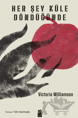 Her Şey Küle Döndüğünde – Victoria Williamson – On8 Kitap kitap kapağı