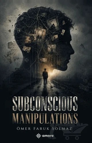 Subconscious Manipulations – Ömer Faruk Solmaz – Amore Yayınevi kitap kapağı