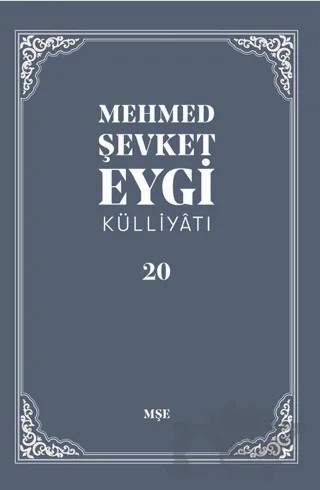 Mehmed Şevket Eygi Külliyatı - 20 – Mehmed Şevket Eygi – MŞE Yayınları kitap kapağı