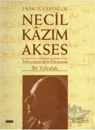 Necil Kazım Akses Minyatür’den Destana Bir Yolculuk – Evin İlyasoğlu – Yapı Kredi Yayınları kitap kapağı