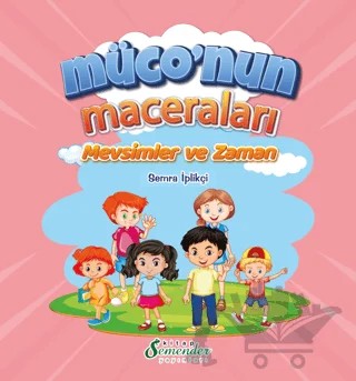 Müconun Maceraları - Mevsimler ve Zaman – Semra İplikçi – Semender Kitap Yayınları kitap kapağı
