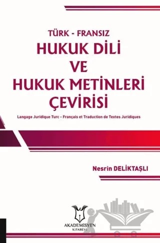 Türk-Fransız Hukuk Dili ve Hukuk Metinleri Çevirisi – Nesrin Deliktaşlı – Akademisyen Kitabevi kitap kapağı