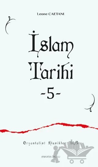 İslam Tarihi 5 – Leone Caetani – Ankara Okulu Yayınları kitap kapağı