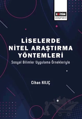 Liselerde Nitel Araştırma Yöntemleri – Cihan Kılıç – Eğitim Yayınevi - Bilimsel Eserler kitap kapağı