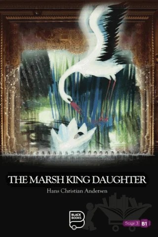 The Marsh King Daughter – Hans Chrıstıan Andersen – Black Books kitap kapağı