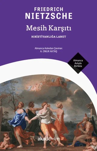 Mesih Karşıtı: Hıristiyanlığa Lanet – Friedrich Nietzsche – Akademim Kitaplığı kitap kapağı