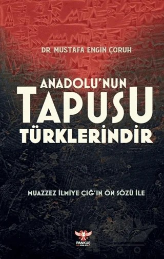 Anadolu’nun Tapusu Türklerindir – Mustafa Engin Çoruh – Pankuş Yayınları kitap kapağı