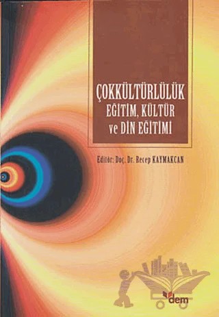 Çok Kültürlülük Eğitim, Kültür ve Din Eğitimi – Recep Kaymakcan – Dem Yayınları kitap kapağı