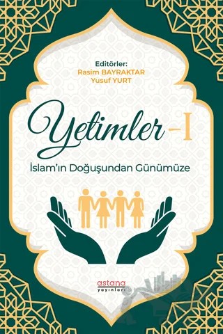 Yetimler-1 İslam’ın Doğuşundan Günümüze – Rasim Bayraktar, Yusuf Yurt – Astana Yayınları kitap kapağı