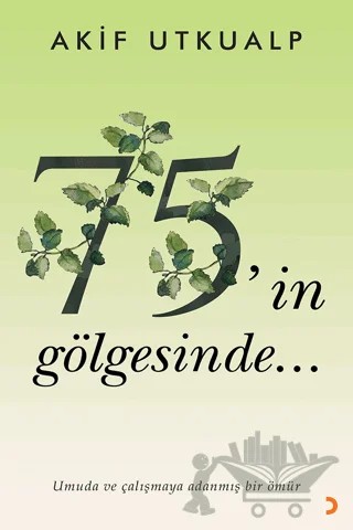 75’in Gölgesinde – Akif Utkualp – Cinius Yayınları kitap kapağı