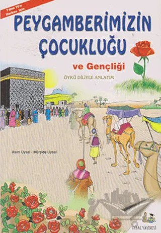 Peygamberimizin Çocukluğu ve Gençliği (7'den 70'e Herkes İçin) – Asım Uysal, Mürşide Uysal – Uysal Yayınevi kitap kapağı