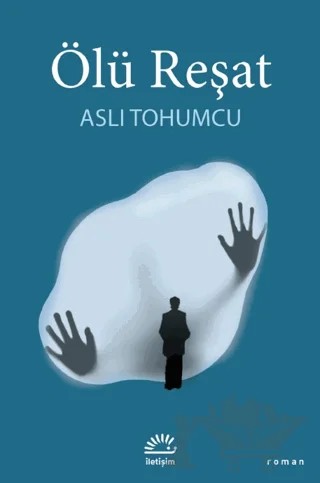 Ölü Reşat – Aslı Tohumcu – İletişim Yayınevi kitap kapağı