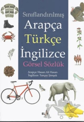 Sınıflandırılmış Arapça Türkçe İngilizce Görsel Sözlük – Hasan Ali Hasan, Tuncay Şimşek – Elif Yayınları kitap kapağı