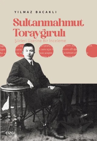 Sultanmahmut Torayğırulı Şiiri Üzerine Bir İnceleme – Yılmaz Bacaklı – Çizgi Kitabevi Yayınları kitap kapağı