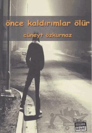 Önce Kaldırımlar Ölür – Cüneyt Özkurnaz – Siyah Beyaz Yayınları kitap kapağı