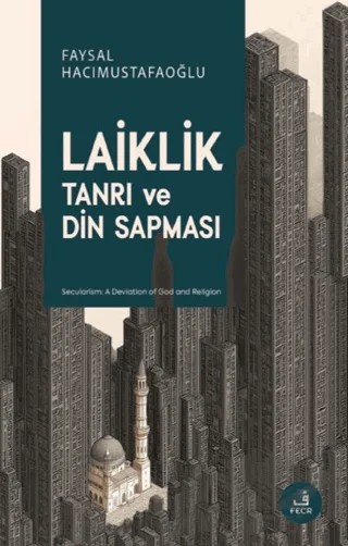 Laiklik - Tanrı ve Din Sapması – Faysal Hacımustafaoğlu – Fecr Yayınları kitap kapağı