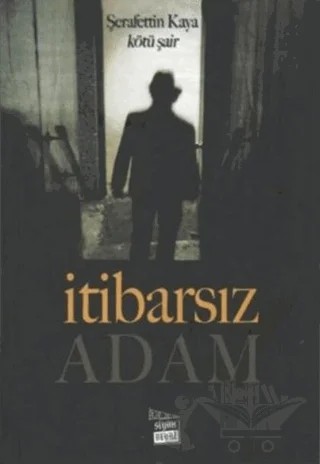 İtibarsız Adam – Şerafettin Kaya – Siyah Beyaz Yayınları kitap kapağı