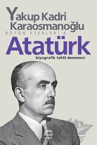 Atatürk – Yakup Kadri Karaosmanoğlu – İletişim Yayınevi kitap kapağı
