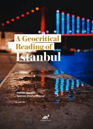 A Geocritical Reading of Istanbul – Hasan Ameen, Saman Hashemipour – Paradigma Akademi Yayınları kitap kapağı