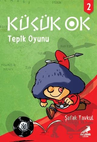 Küçük Ok 2 - Tepik Oyunu – Şafak Tavkul – Erdem Çocuk kitap kapağı