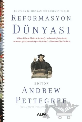 Dünyada İz Bırakan Bir Dönemin Tarihi Reformasyon Dünyası – Andrew Pettegree – Alfa Yayınları kitap kapağı