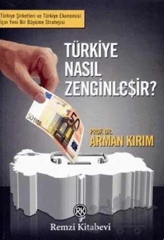 Türkiye Nasıl Zenginleşir? – Arman Kırım – Remzi Kitabevi kitap kapağı