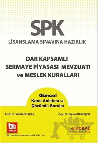 SPK Lisanslama Sınavına Hazırlık Dar Kapsamlı Sermaye Piyasası Mevzuatı ve Meslek Kuralları – Adalet Hazar, Şenol Babuşçu – Akademi Consulting Training kitap kapağı