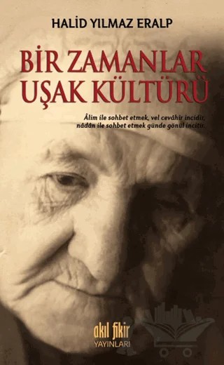 Bir Zamanlar Uşak Kültürü – Halid Yılmaz Eralp – Akıl Fikir Yayınları kitap kapağı