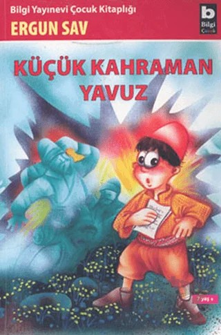 Küçük Kahraman Yavuz – Ergun Sav – Bilgi Yayınevi kitap kapağı