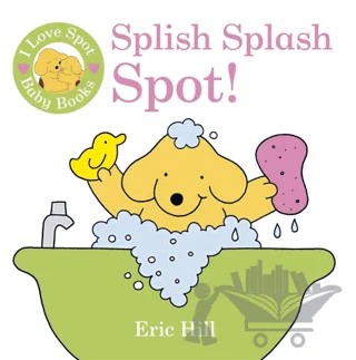 Spot: Splish Splash Spot! – Eric Hill – Puffin Books kitap kapağı