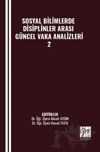 Sosyal Bilimlerde Disiplinler Arası Güncel Vaka Analizleri - 2 – Kolektif – Gazi Kitabevi kitap kapağı