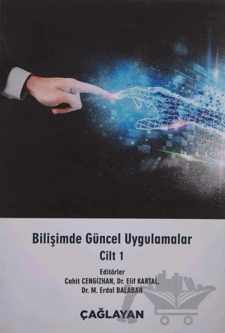 Bilişimde Güncel Uygulamalar Cilt 1 – Cahit Cengizhan, Elif Kartal, Erdal Valaban – Çağlayan Kitabevi kitap kapağı