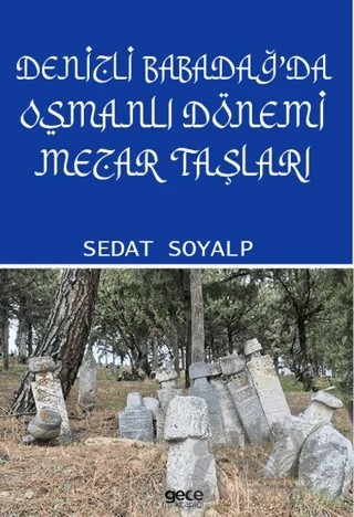 Denizli Babadağ'da Osmanlı Dönemi Mezar Taşları – Sedat Soyalp – Gece Kitaplığı kitap kapağı