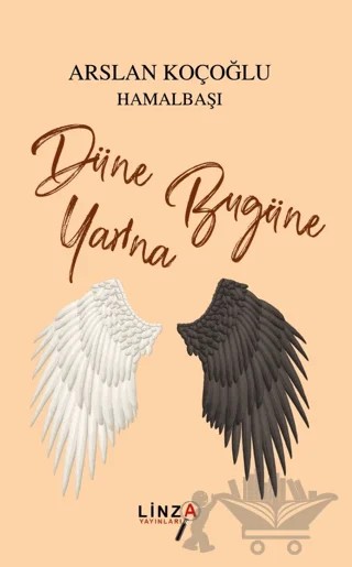 Düne Bugüne Yarına – Arslan Koçoğlu Hamalbaşı – Linza Yayınları kitap kapağı