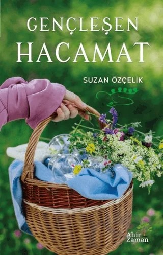 Gençleşen Hacamat – Suzan Özçelik – Ahir Zaman kitap kapağı