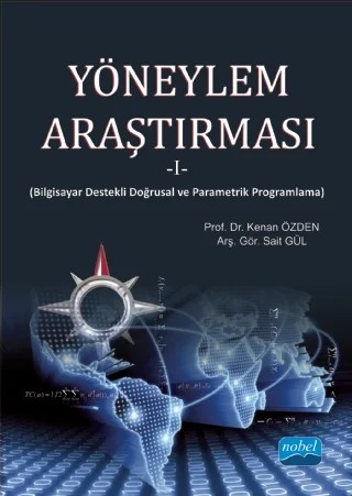 YÖNEYLEM ARAŞTIRMASI -I- (Bilgisayar Destekli Doğrusal ve Parametrik Programlama) – Kenan ÖZDEN, Sait GÜL – Nobel Akademik Yayıncılık kitap kapağı