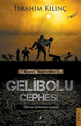 Manevi Pencereden Gelibolu Cephesi – İbrahim Kılınç – Payidar Yayınevi kitap kapağı