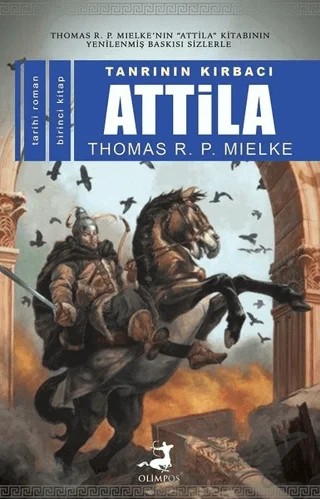 Tanrının Kırbacı Attila 1 – Thomas R. P. Mielke – Olimpos Yayınları kitap kapağı