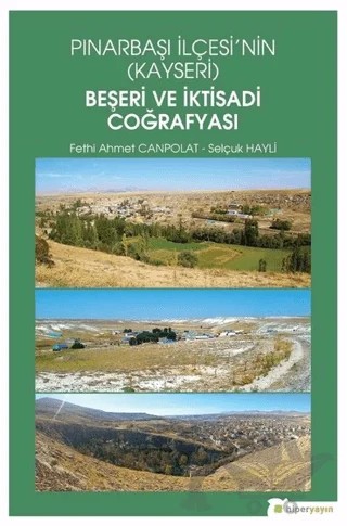 Pınarbaşı İlçesi’nin (Kayseri) Beşeri ve İktisadi Coğrafyası – Fethi Ahmet Canpolat, Selçuk Hayli – Hiperlink Yayınları kitap kapağı