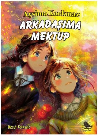 Arkadaşıma Mektup – Aysima Korkmaz – Kuzgun Çocuk kitap kapağı