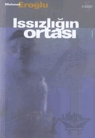 Issızlığın Ortası – Mehmet Eroğlu – Everest Yayınları kitap kapağı