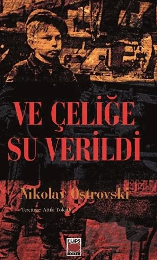 Ve Çeliğe Su Verildi – Nikolay Ostrovski – Elips Kitap kitap kapağı