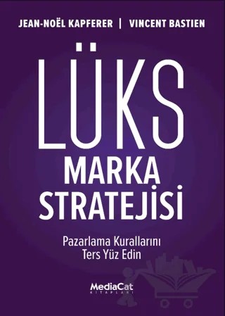 Lüks Marka Stratejisi – Jean-Noel Kapferer, Vincent Bastien – MediaCat Kitapları kitap kapağı
